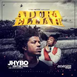 Jhybo - Adura Elijah (Remix) ft. Oritsefemi